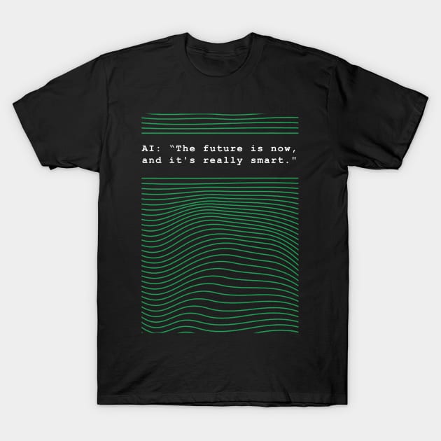 AI: The future is now, and it's really smart T-Shirt by sticker happy